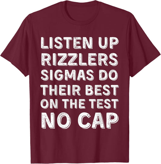 Funny Testing Shirt Listen Up Rizzlers Sigmas Do Their Best T-Shirt - T-Shirt | Maroon