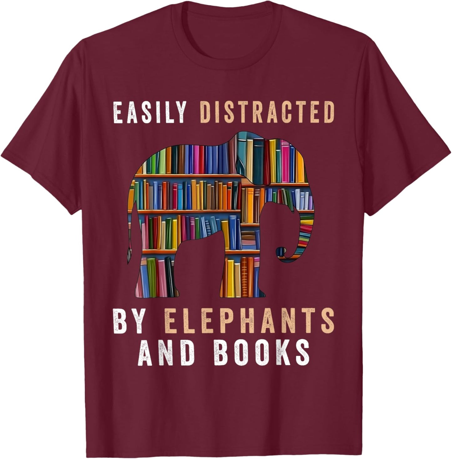 Easily Distracted By Elephants And Books Funny Elephant T-Shirt - T-Shirt | Maroon