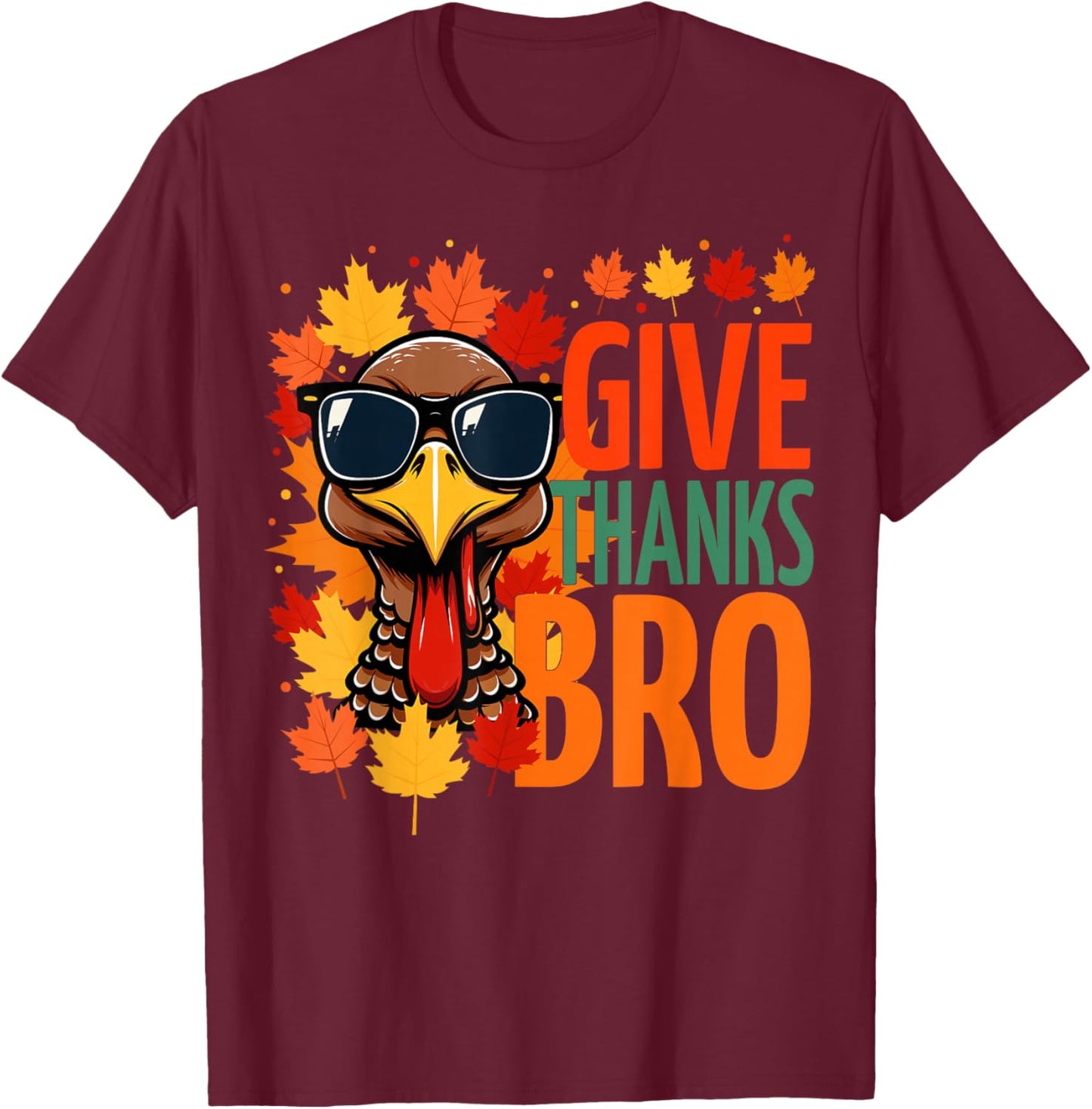 Give Thanks Bro Funny Thanksgiving Thankful Cute Turkey T-Shirt - T-Shirt | Maroon