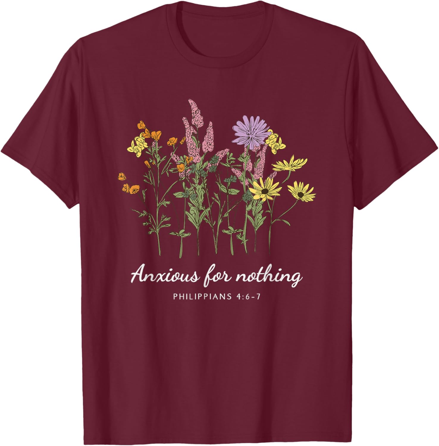 Anxious For Nothing Philippians 4:6-7 Christian Design T-Shirt - T-Shirt | Maroon