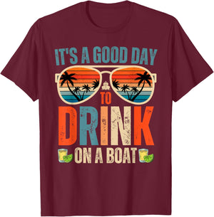 It's A Good Day To Drink On A Boat Funny Boat Trip Drinking T-Shirt - T-Shirt | Maroon