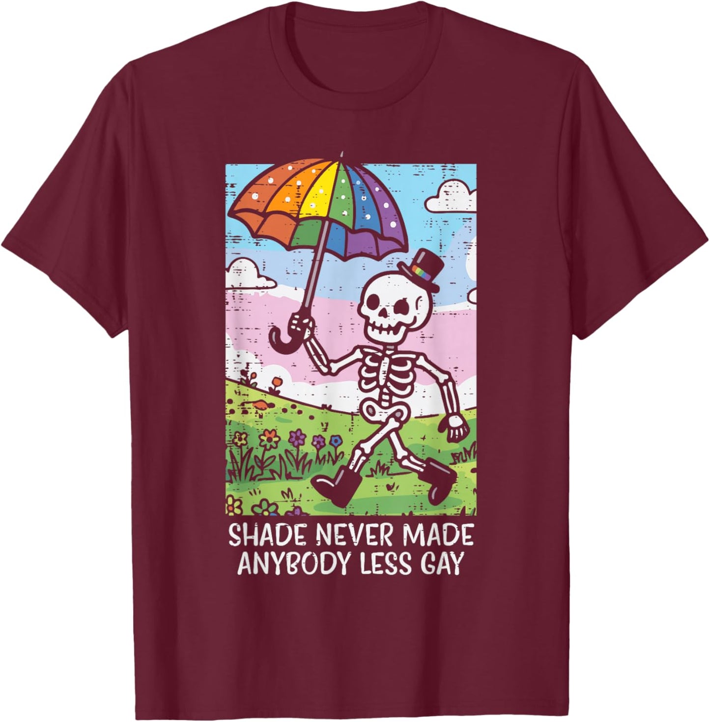 Shade Never Made Anybody Less Gay Rainbow LGBTQ Men Women T-Shirt - T-Shirt | Maroon