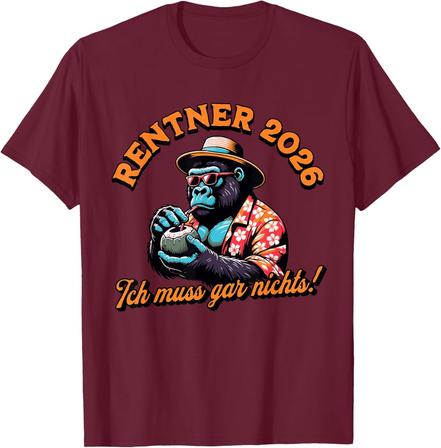 Rentner 2026 with German Text "Ich muss gar Nichts! Monkey Motif T-Shirt - T-Shirt | Maroon