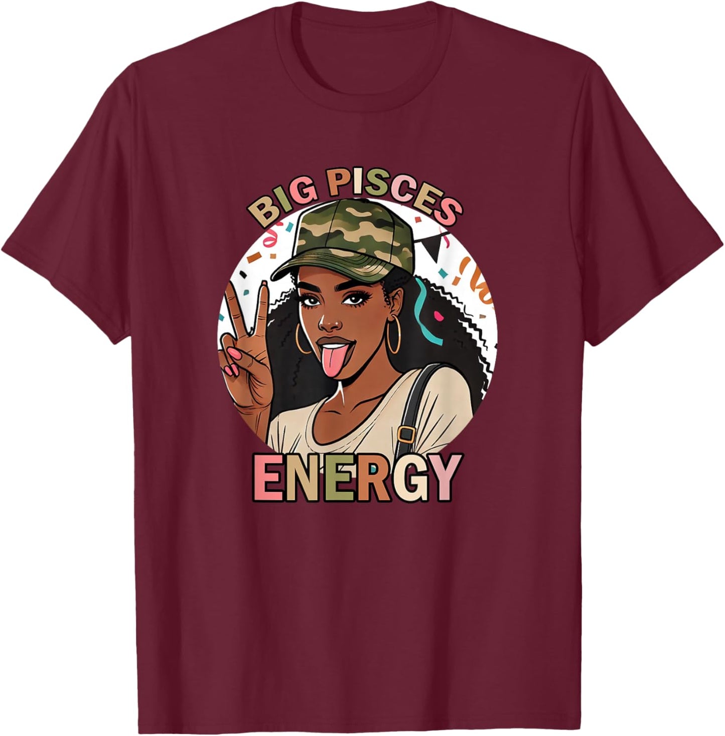 Big Pisces Energy Black Woman Camo Birthday Zodiac T-Shirt - T-Shirt | Maroon