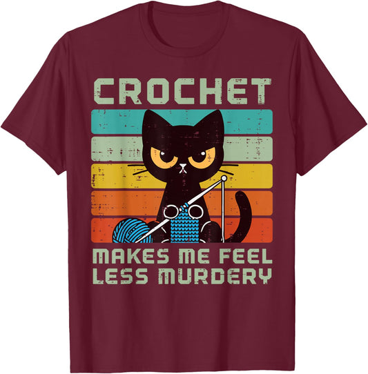 Cat Crochet Makes Me Feel Less Murdery Funny Saying Women T-Shirt - T-Shirt | Maroon