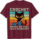 Cat Crochet Makes Me Feel Less Murdery Funny Saying Women T-Shirt - T-Shirt | Maroon