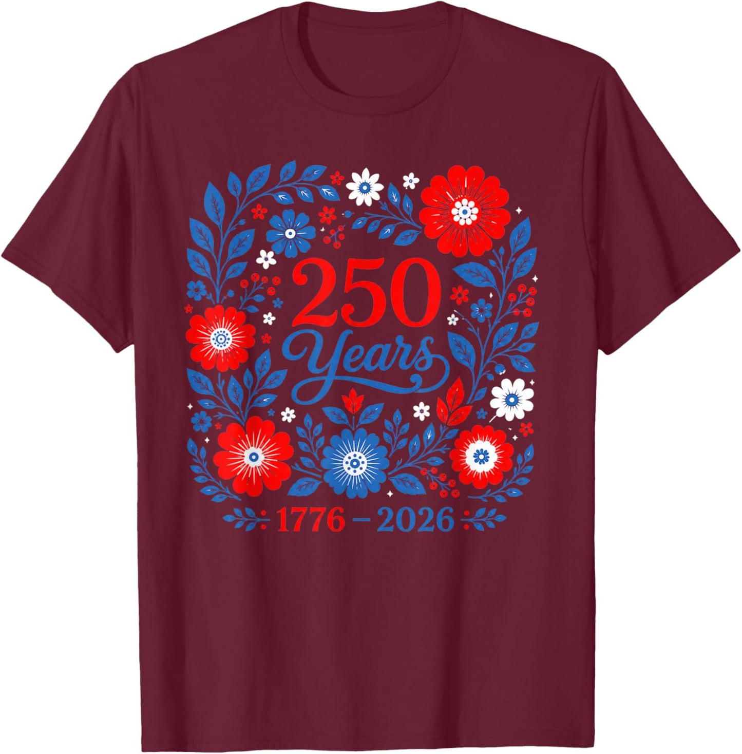 Floral 250 Anniversary USA Women Girls 250th Anniversary USA T-Shirt - T-Shirt | Maroon