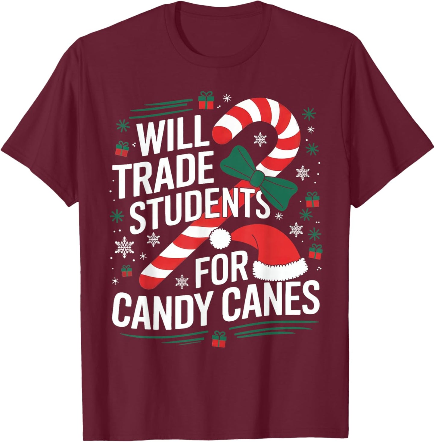 Will Trade Students For Candy Canes Teacher Christmas Xmas T-Shirt - T-Shirt | Maroon