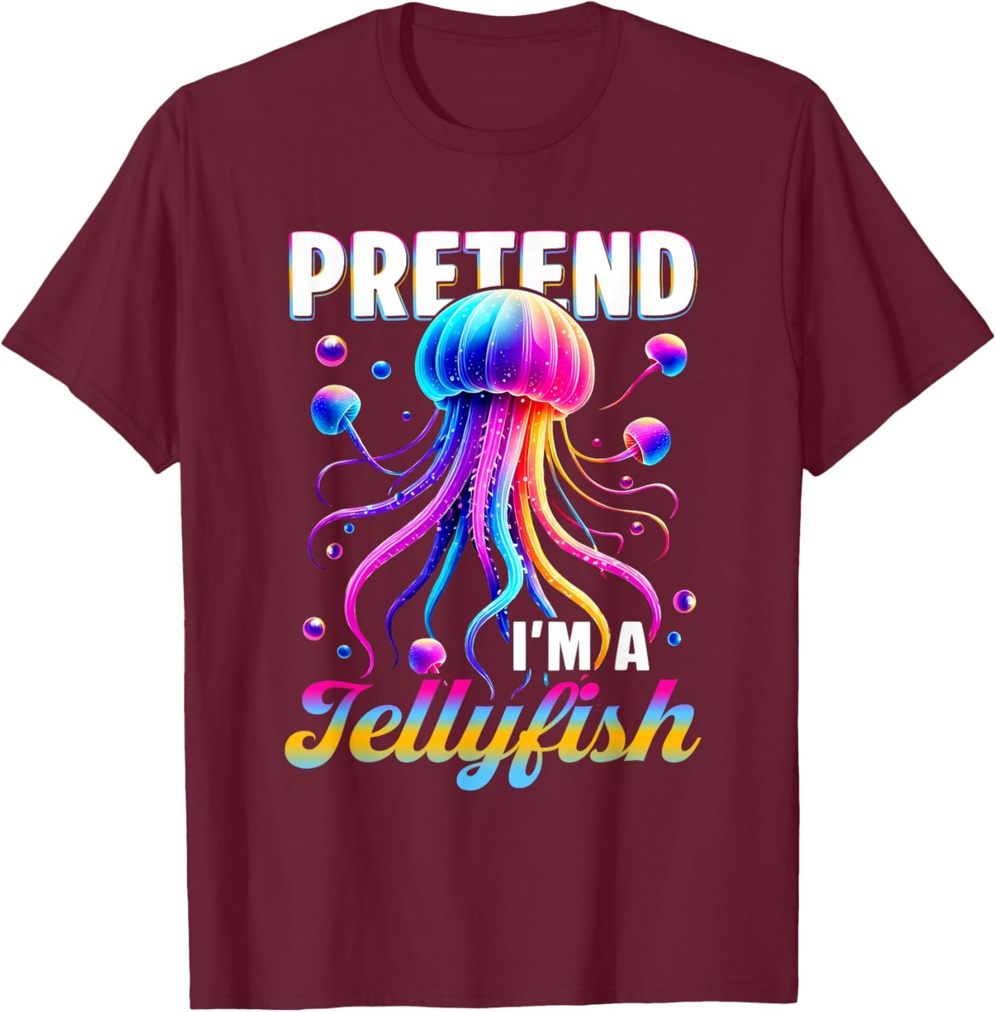 Pretend I'm A Jellyfish Ocean Themed Tentacles Costume T-Shirt - T-Shirt | Maroon