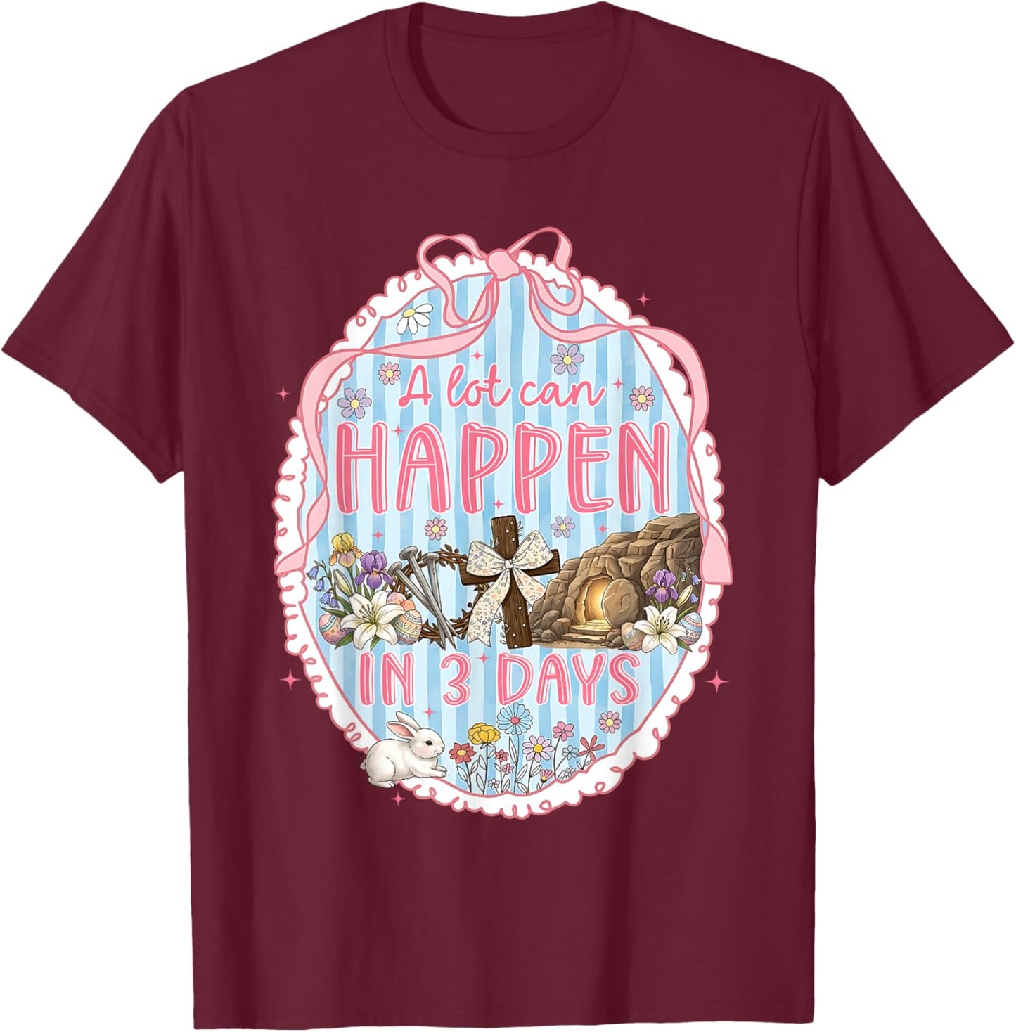 A Lot Can Happen in 3 Days Coquette Bow Easter Christian T-Shirt - T-Shirt | Maroon