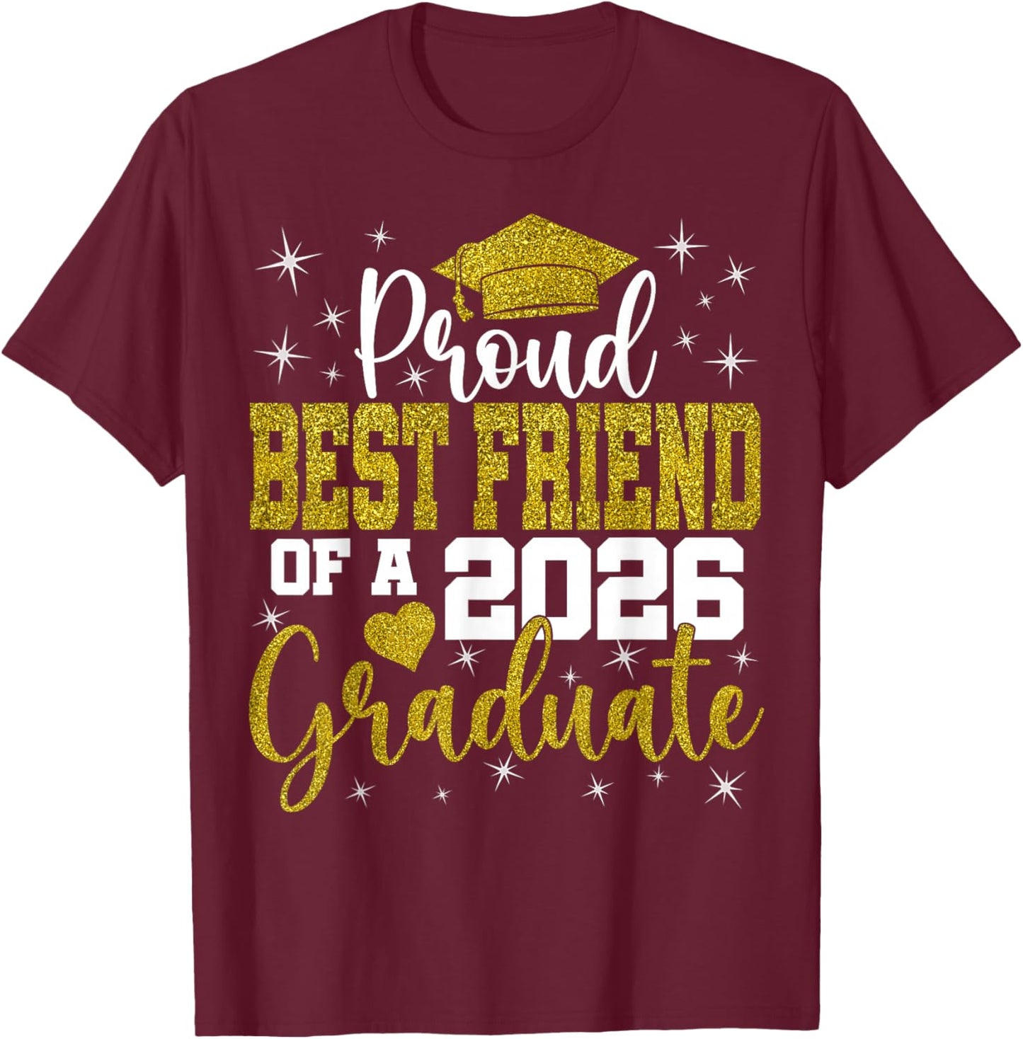 Proud Best Friend of a Class of 2026 Graduate Senior T-Shirt - T-Shirt | Maroon