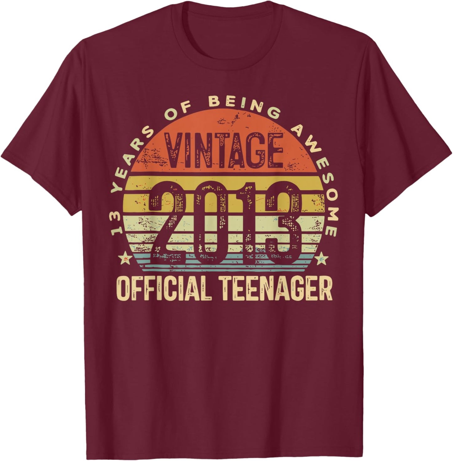 Vintage 2013 Official Teenager 13 Year Old 13th Birthday T-Shirt - T-Shirt | Maroon