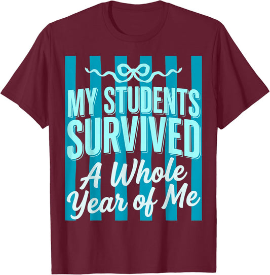 My Students Survived A Whole Year of Me Teacher Summer Bow T-Shirt - T-Shirt | Maroon