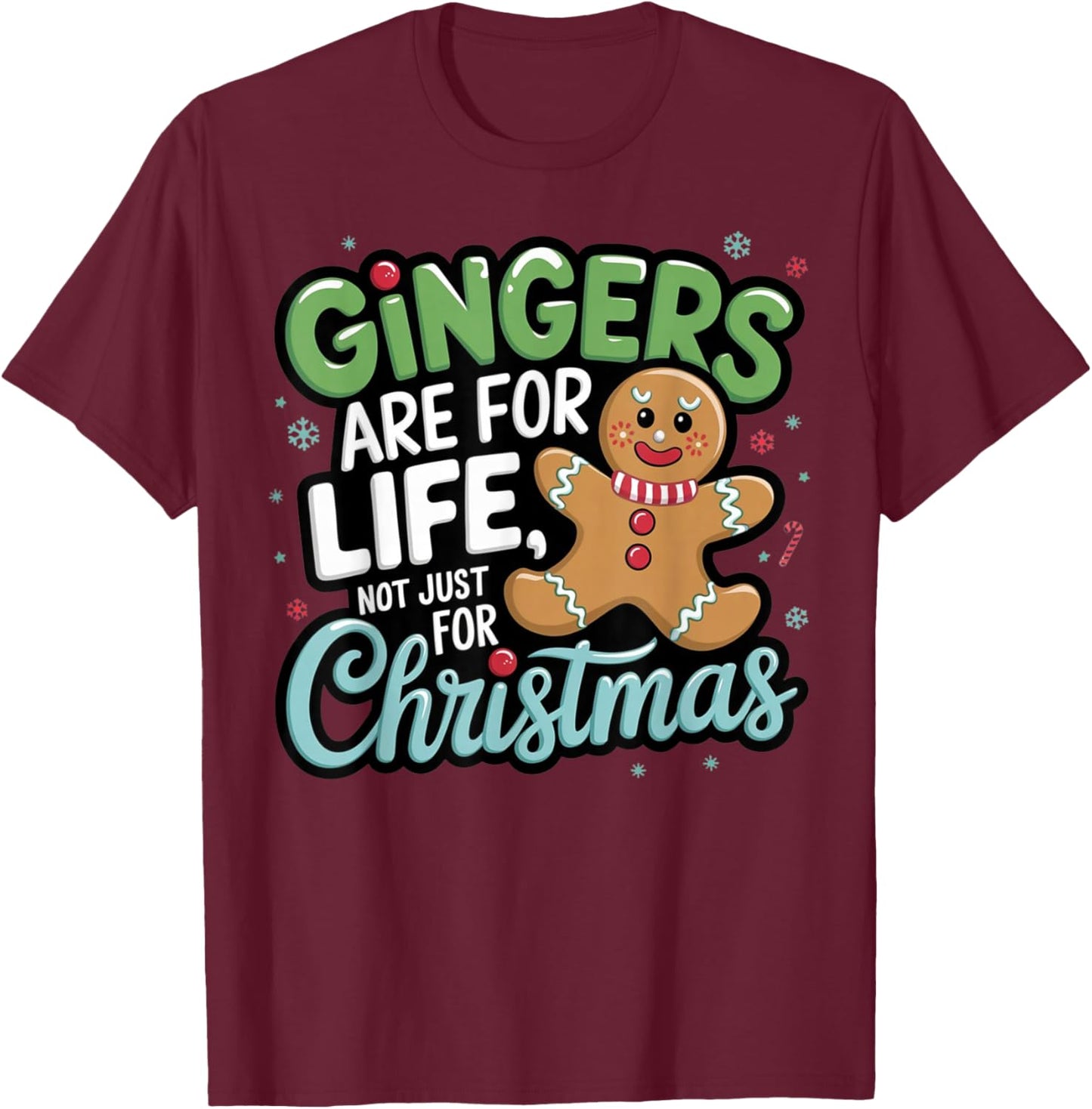 Gingers Are For Life Not Just For Christmas Funny Cute Xmas T-Shirt - T-Shirt | Maroon