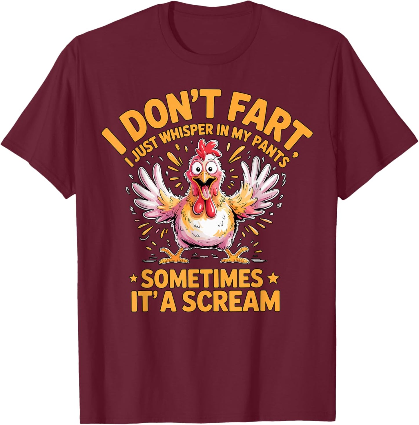 I Don’t Fart Sometimes It’s a Scream Chicken T-Shirt - T-Shirt | Maroon