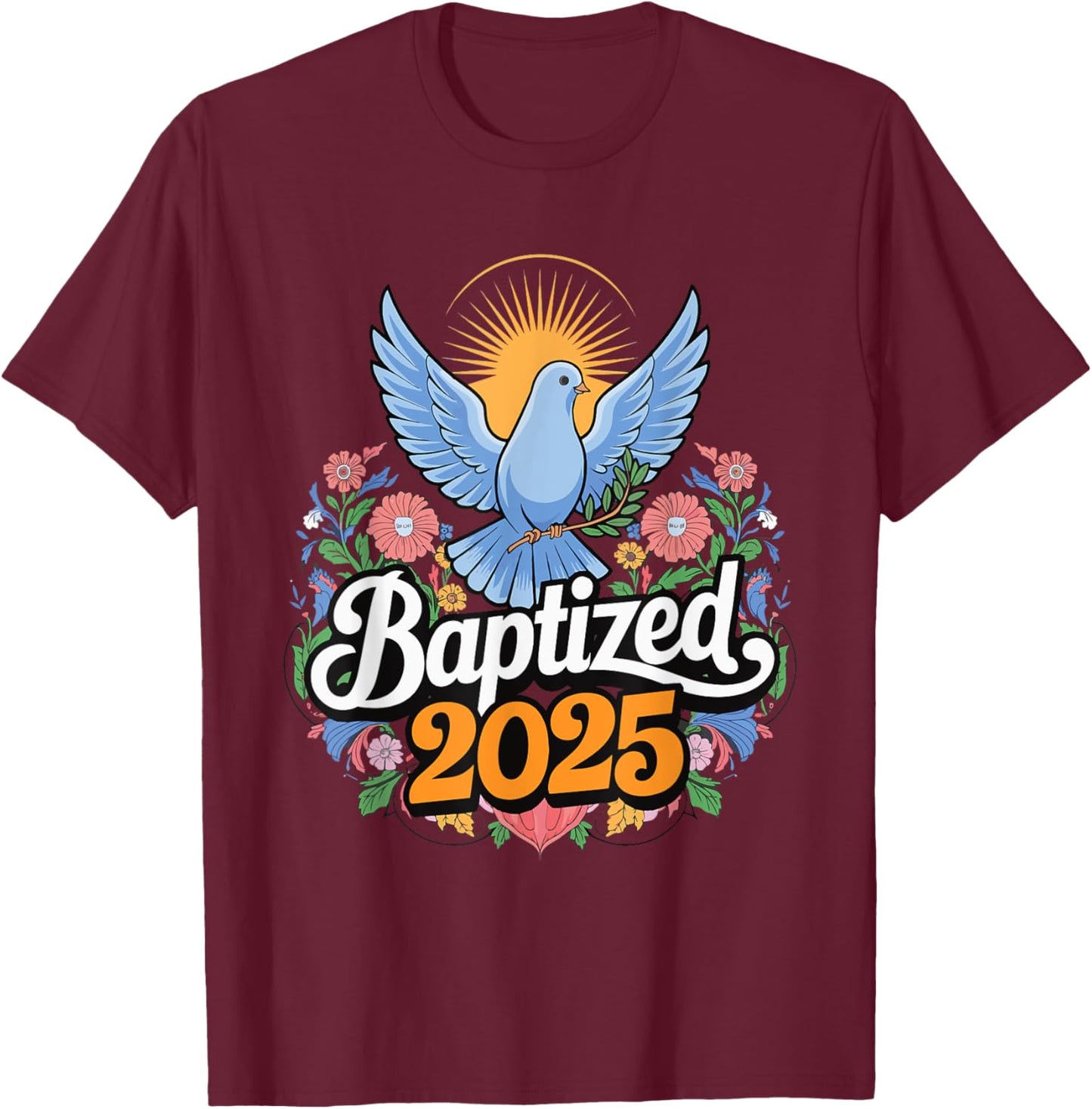 Baptized 2025 T-Shirt - T-Shirt | Maroon