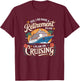 Yes I Do Have A Retirement Plan I Plan On Cruising, Cruising T-Shirt - T-Shirt | Maroon