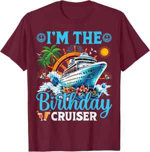 I'm The Birthday Cruiser Cruise Boat Birthday Party T-Shirt - T-Shirt | Maroon