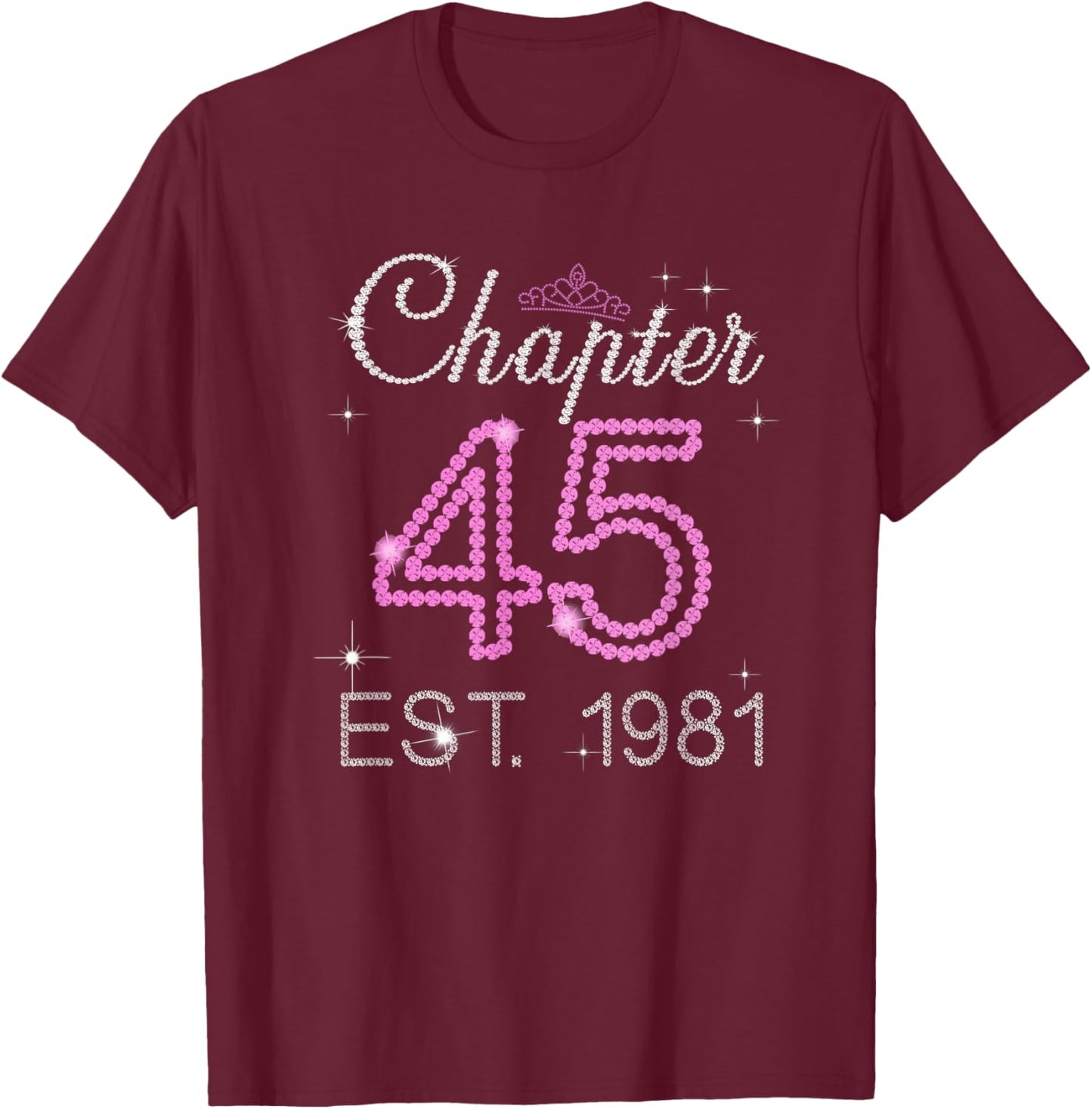 Chapter 45 Est 1981 45 Years Old 45th Birthday Queen Women T-Shirt - T-Shirt | Maroon