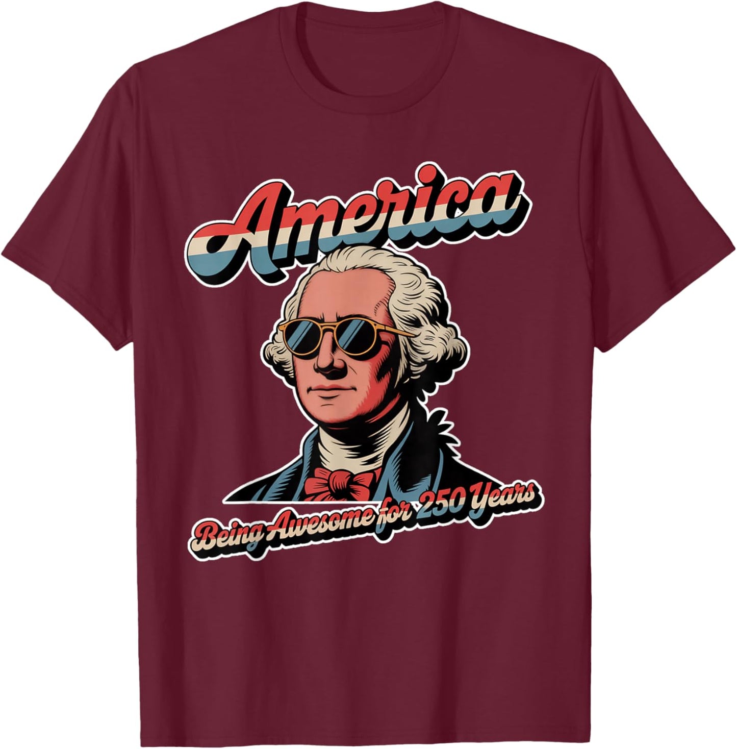 George Washington 250 Years USA Retro America July 4th 2026 T-Shirt - T-Shirt | Maroon