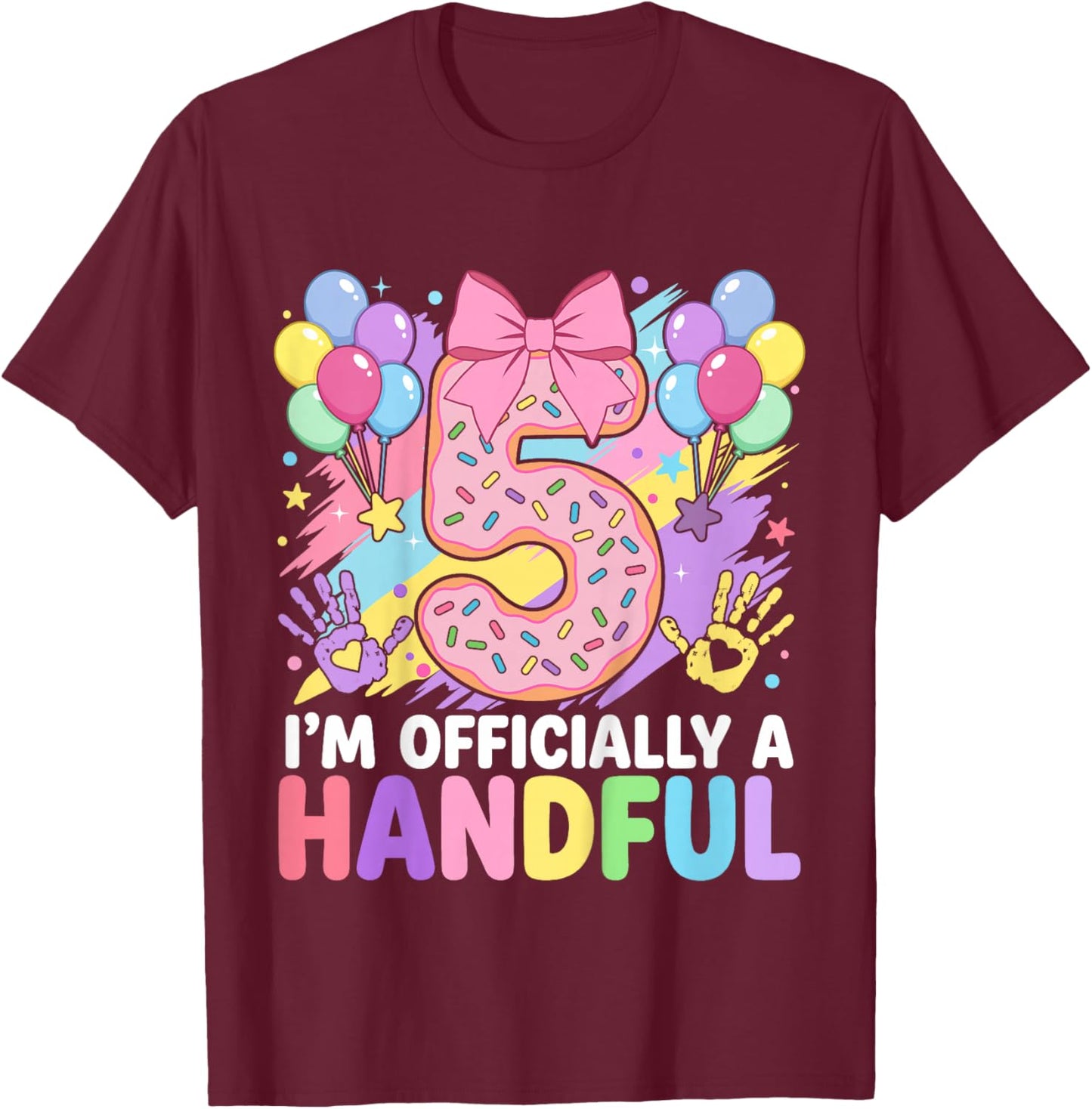 I'm Officially A Handful Five Pink Bow 5th Birthday Girls T-Shirt - T-Shirt | Maroon