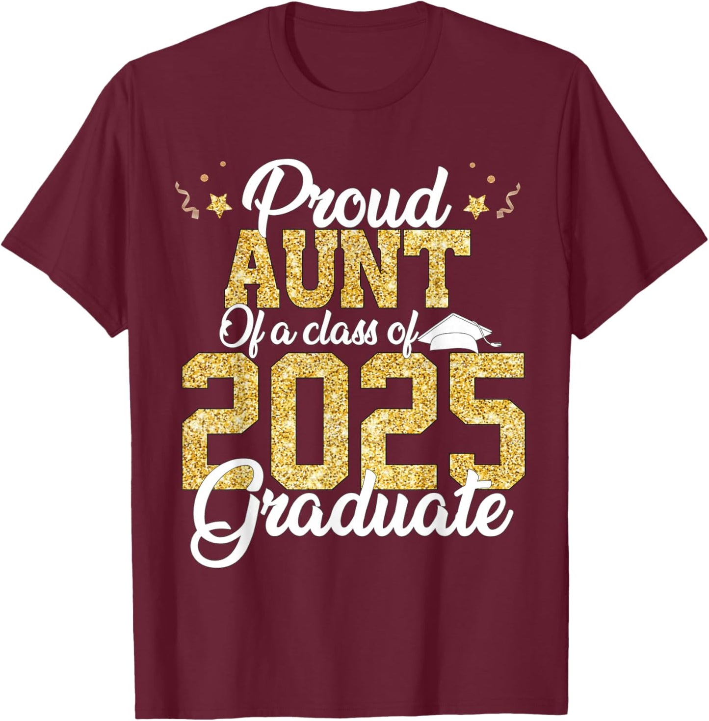 Proud Aunt Of a class of 2025 Graduate Senior Graduation T-Shirt - T-Shirt | Maroon