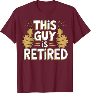 This Guy is Retired Funny Retirement Life T-Shirt - T-Shirt | Maroon