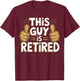 This Guy is Retired Funny Retirement Life T-Shirt - T-Shirt | Maroon