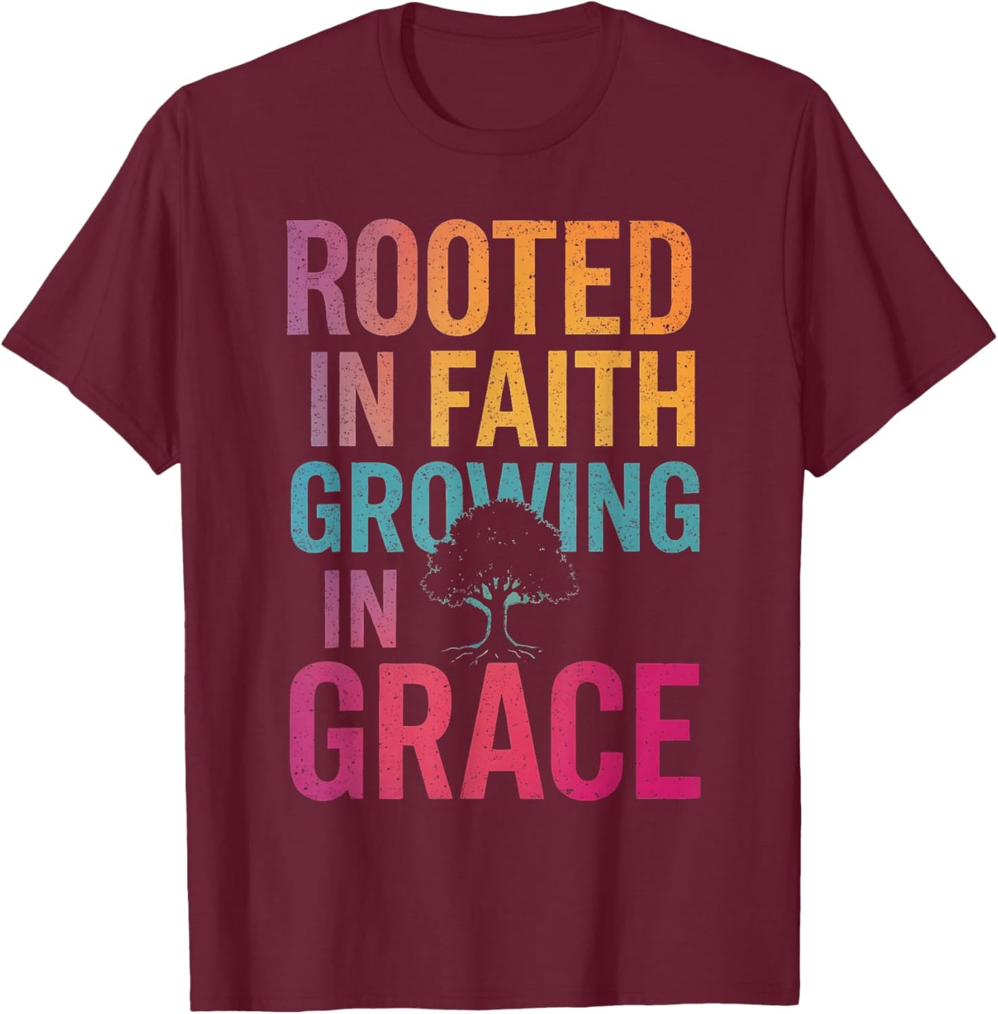 Rooted in Faith Growing in Grace Inspirational Christian T-Shirt - T-Shirt | Maroon