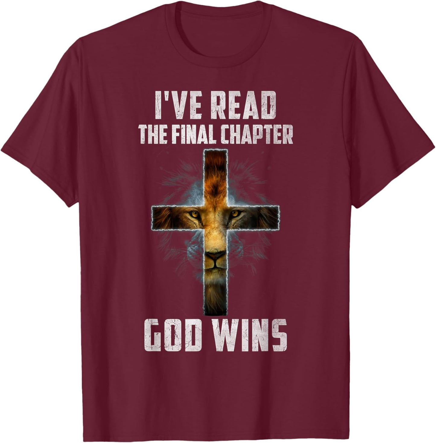 I've Read the Final Chapter God Wins Christian Faith Cross T-Shirt - T-Shirt | Maroon
