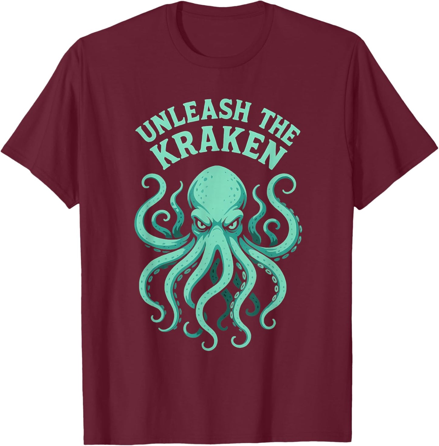 Kraken Sea Monster Octopus, Unleash The Kraken T-Shirt - T-Shirt | Maroon
