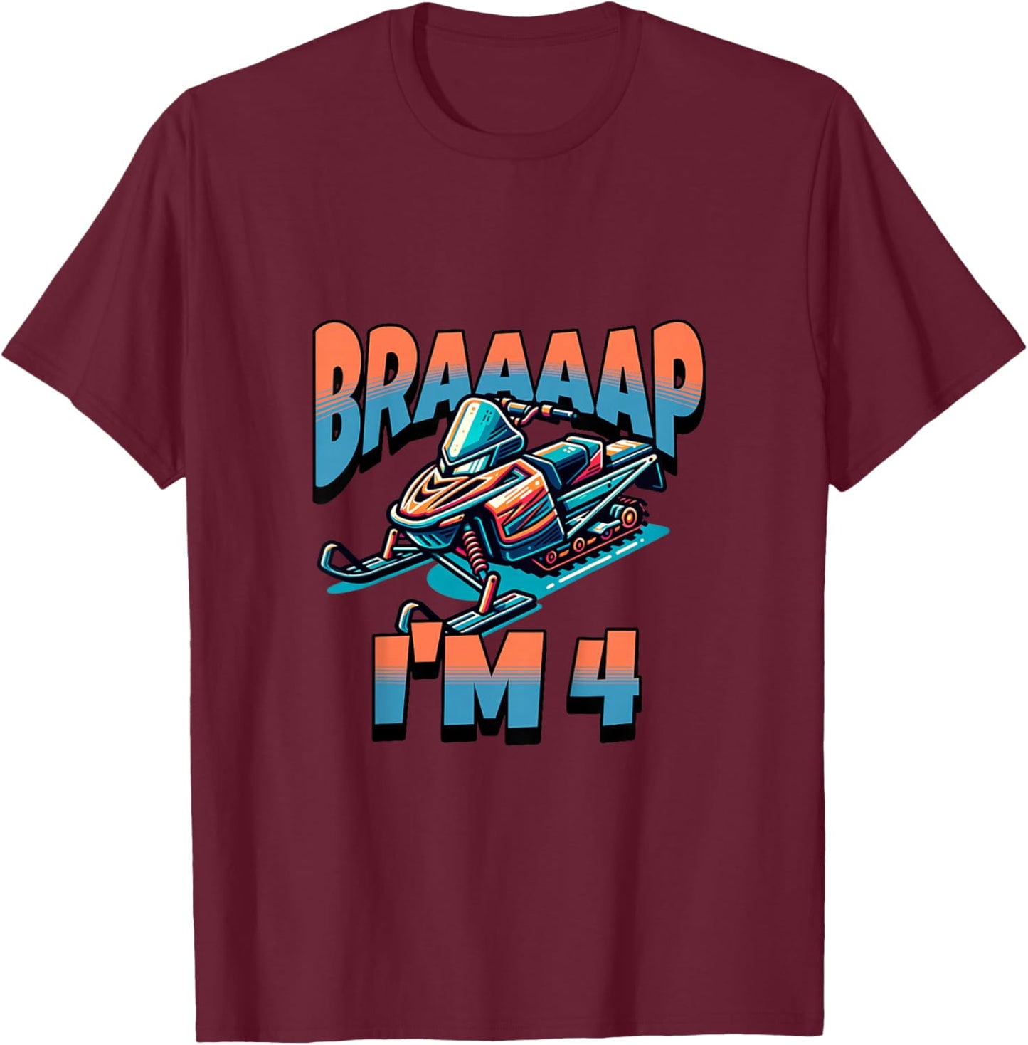 Snowmobile Braaaap I'm 4 Year Old 4th Birthday Boy T-Shirt - T-Shirt | Maroon