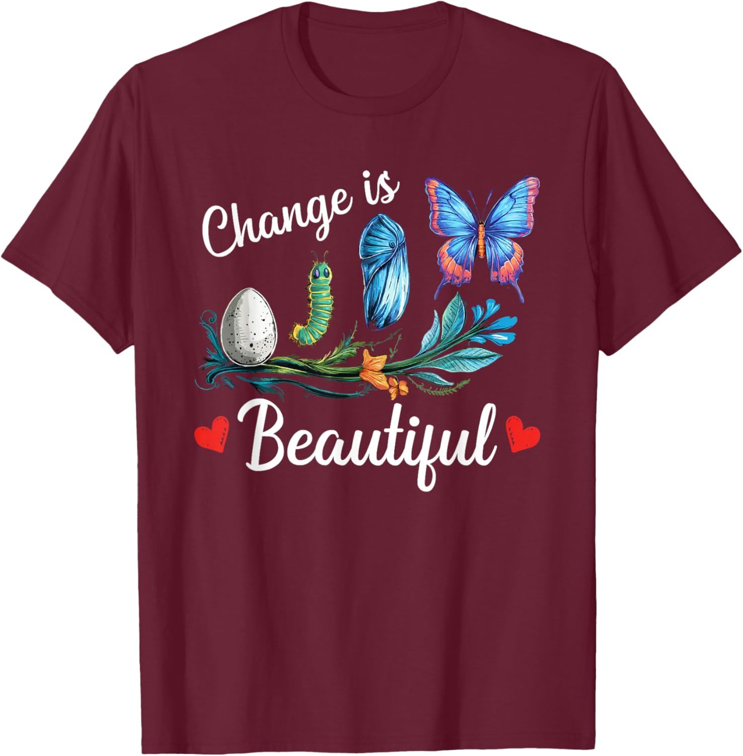 Butterfly Lover Change Is Beatiful Caterpillar Butterfly T-Shirt - T-Shirt | Maroon