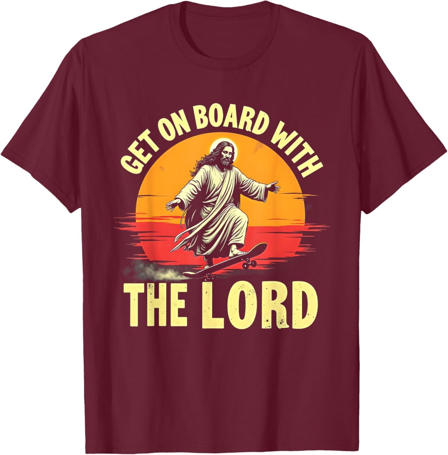 Get On Board With The Lord Christ Skateboarding Jesus Skate T-Shirt - T-Shirt | Maroon