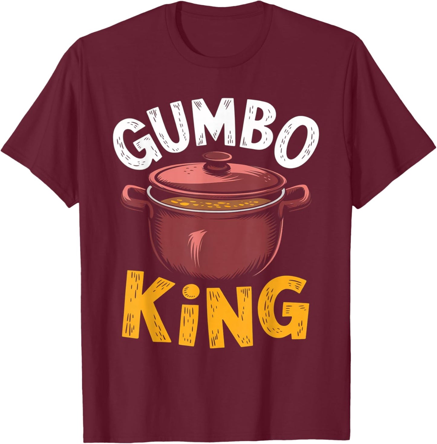 Gumbo King Gumbo Louisiana Cuisine Gumbo King T-Shirt - T-Shirt | Maroon