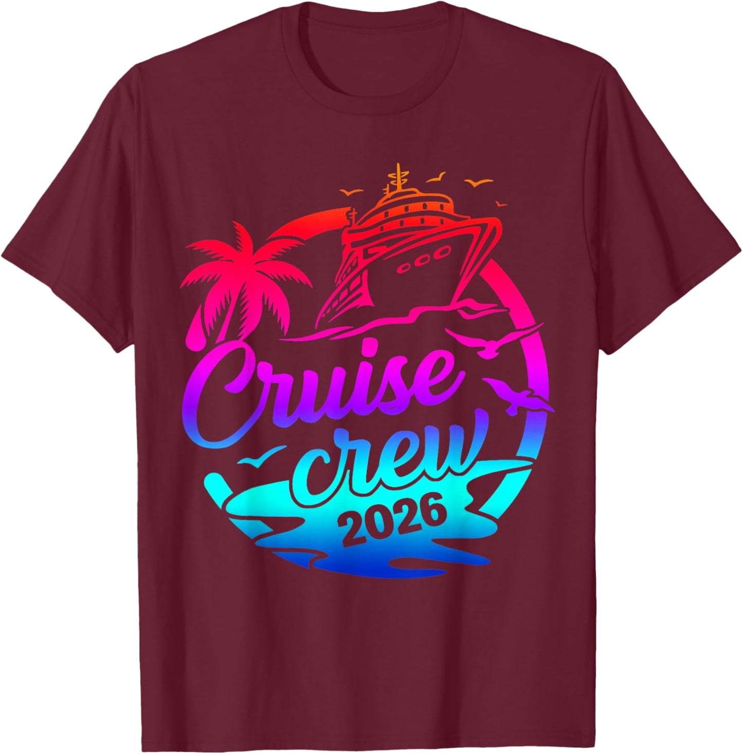 Cruise Crew 2026 Summer Vacation Trip Funny Matching Group T-Shirt - T-Shirt | Maroon