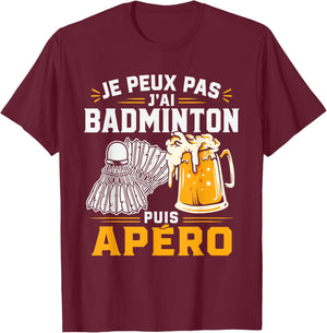Je Peux Pas J’AI Badminton Puis Apéro Humour Bière Alcool T-Shirt - T-Shirt | Maroon