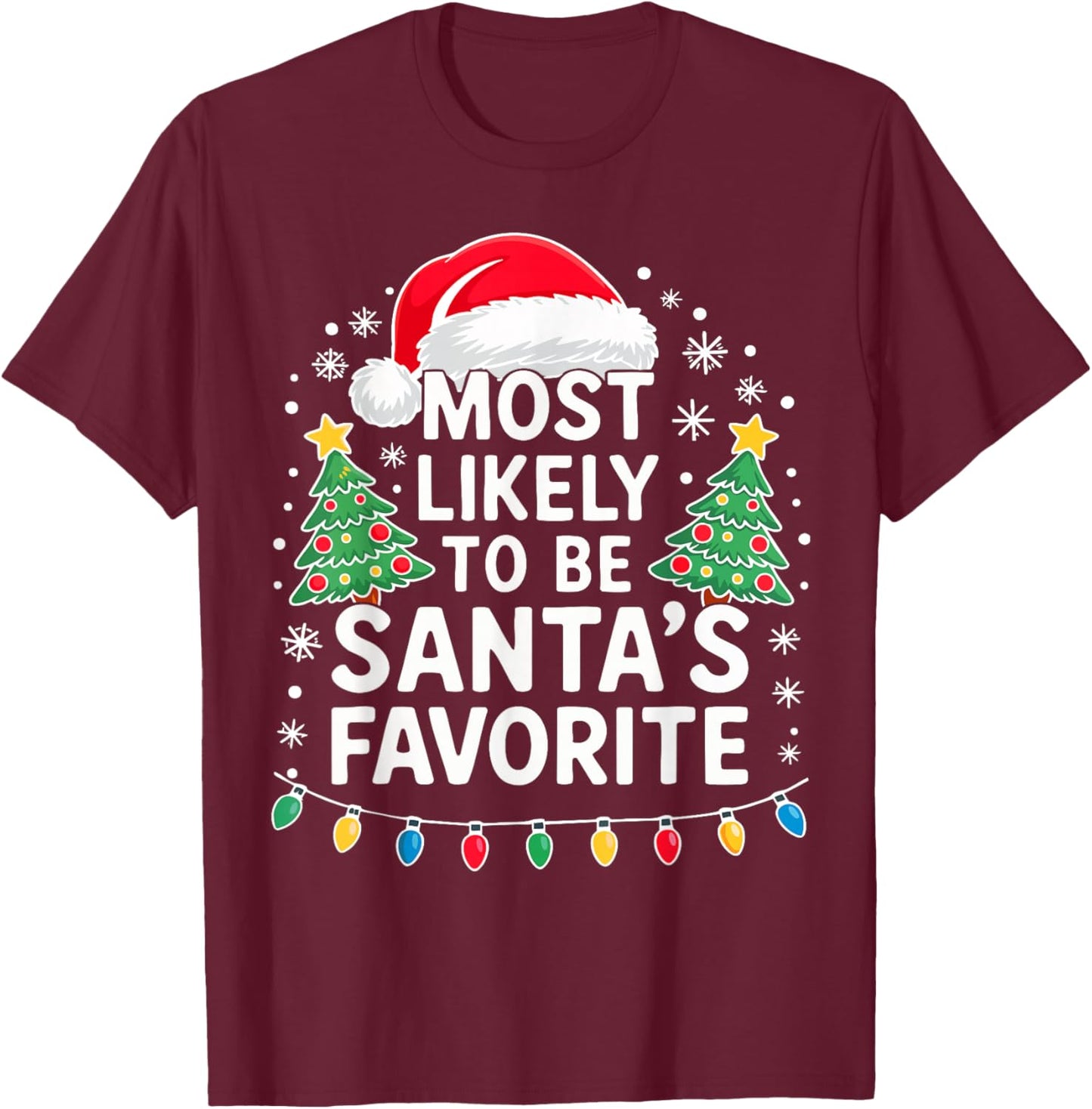 Most Likely to Be Santa's Favorite Shirt Family Christmas T-Shirt - T-Shirt | Maroon