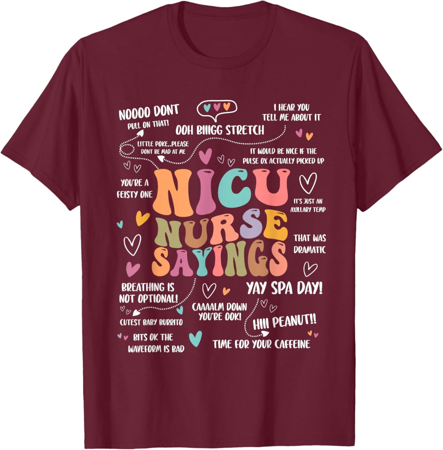 NICU Nurse Sayings Nursing Student Nicu RN T-Shirt - T-Shirt | Maroon