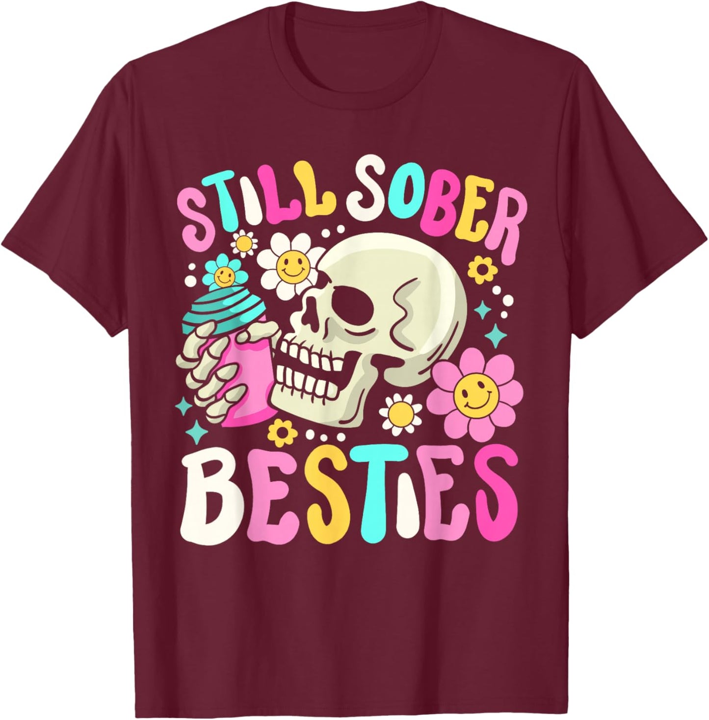 Still Sober Besties Funny Sobriety Anniversary AA NA Women T-Shirt - T-Shirt | Maroon
