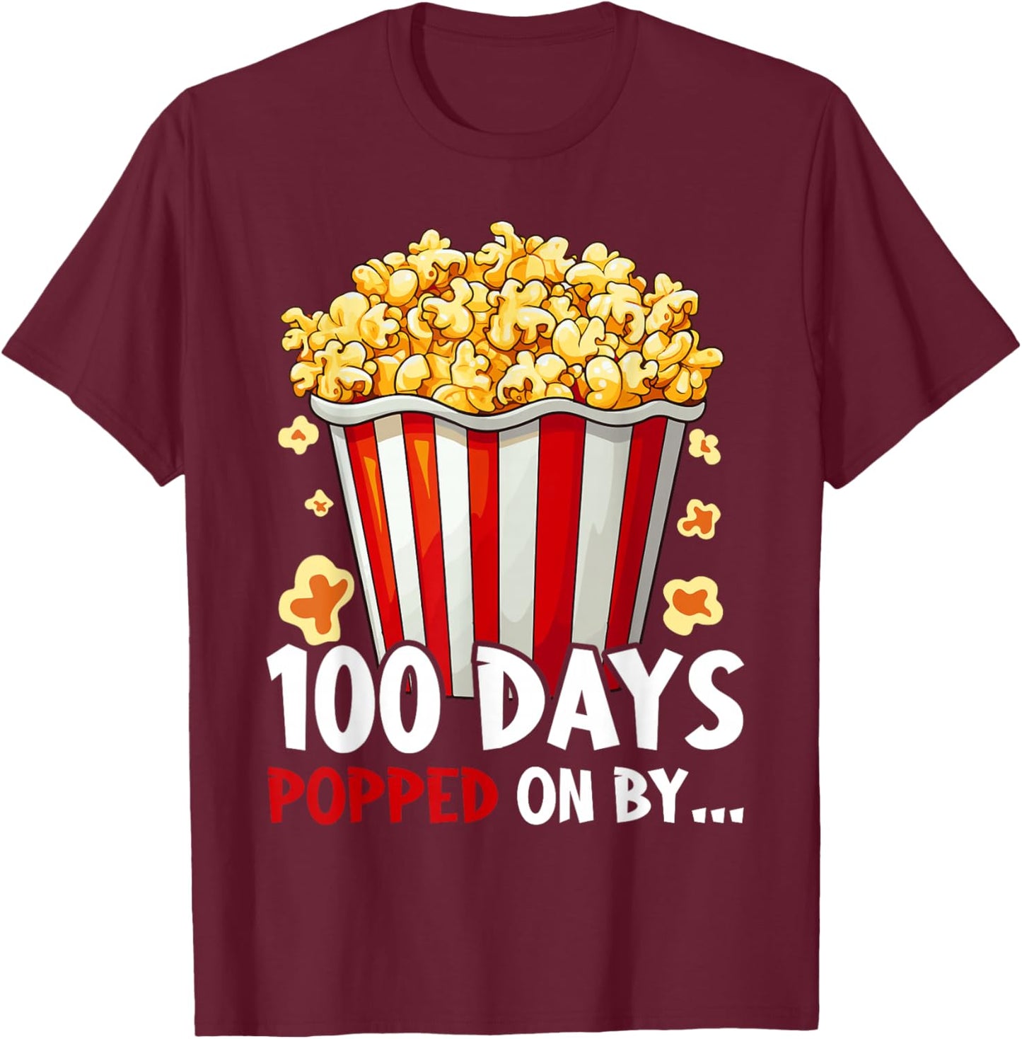 100th Day Of School 100 Days Popped On By Popcorn T-Shirt - T-Shirt | Maroon