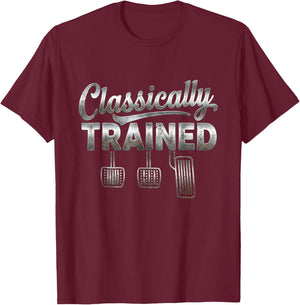 Classically Trained Manual Transmission Stick Shift Driver C T-Shirt - T-Shirt | Maroon