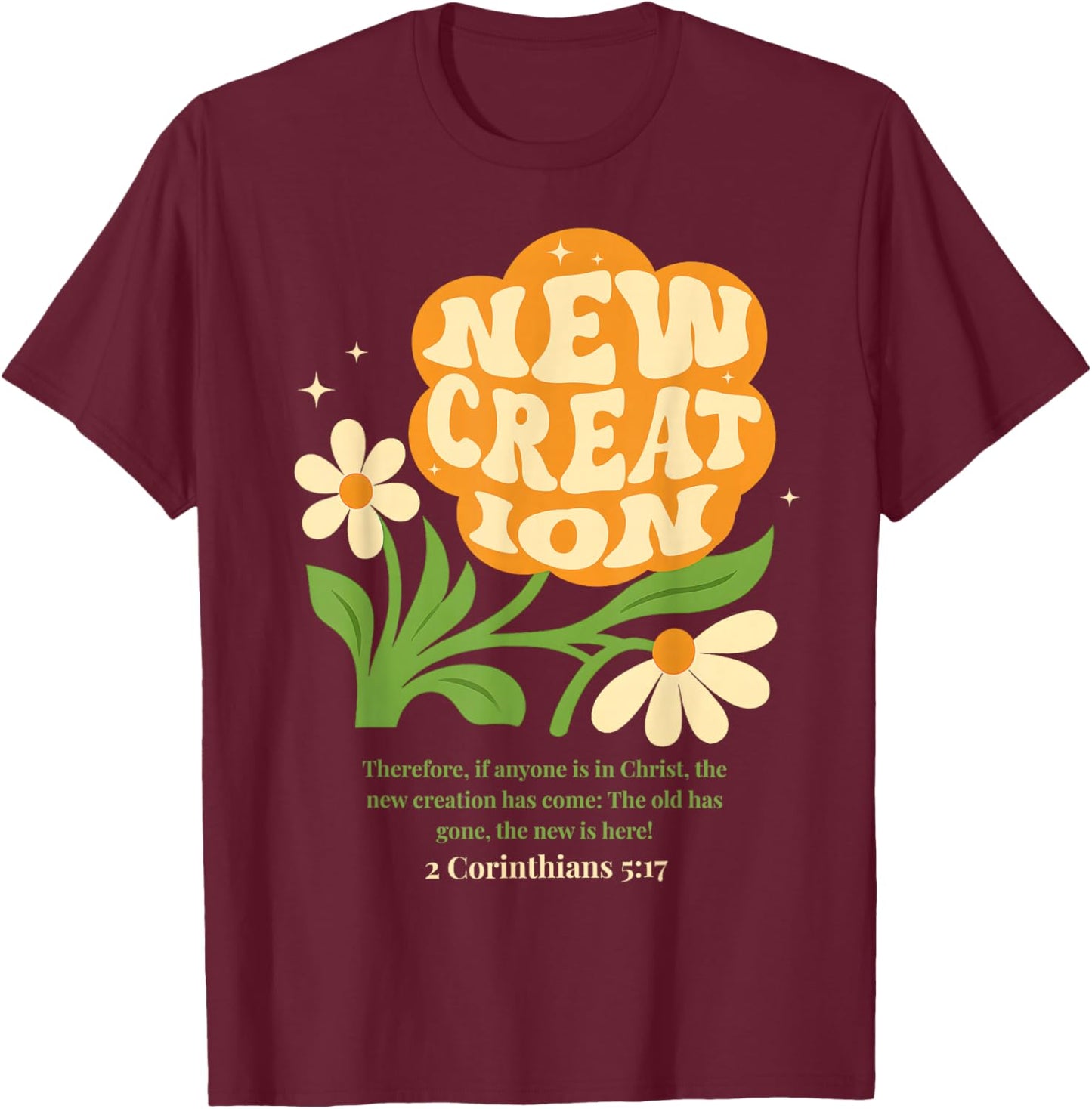 Boho Christian Flower New Creation Baptism Verse Baptized T-Shirt - T-Shirt | Maroon