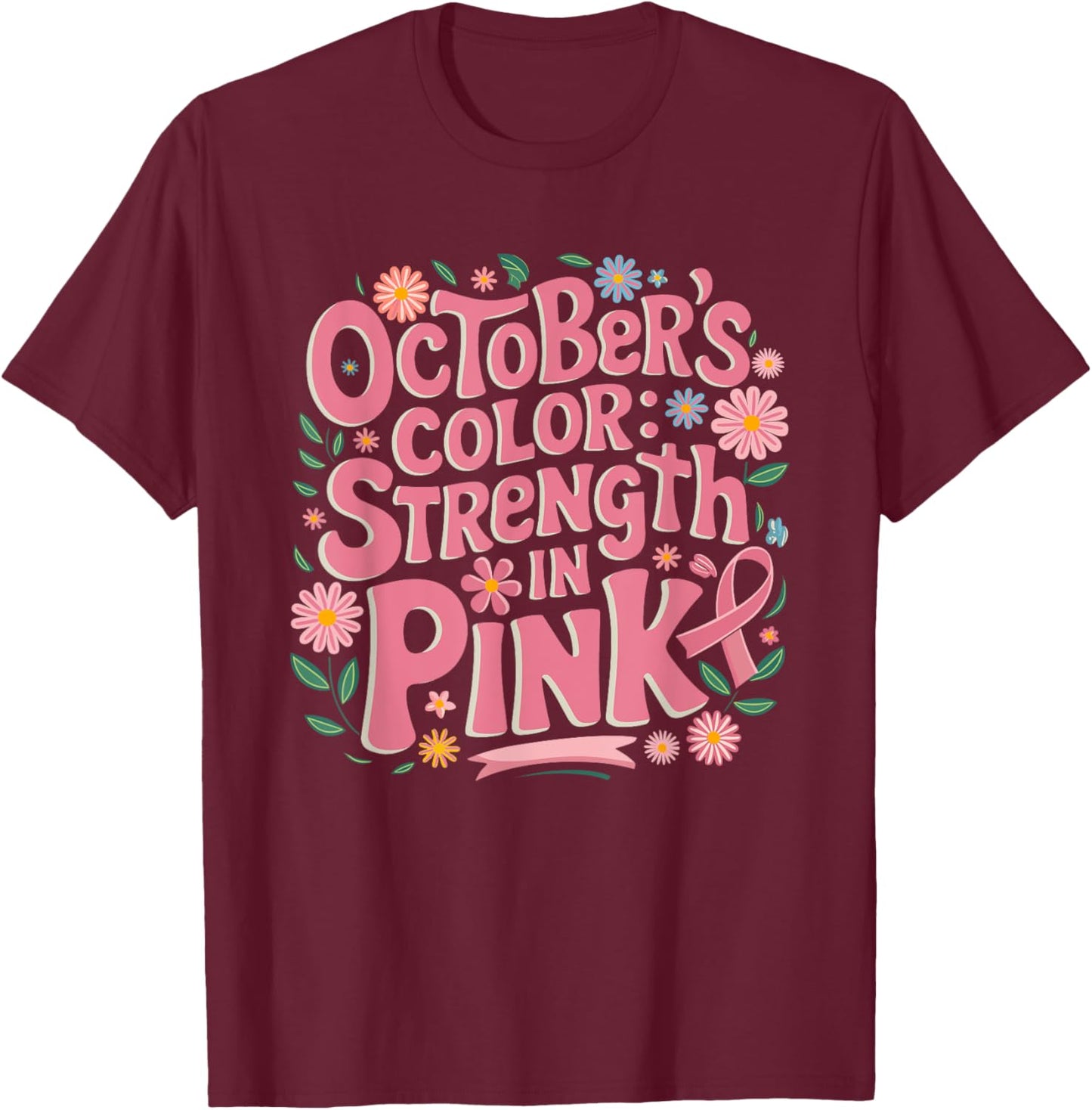 Pink October Strength In Pink Breast Cancer Awareness T-Shirt - T-Shirt | Maroon