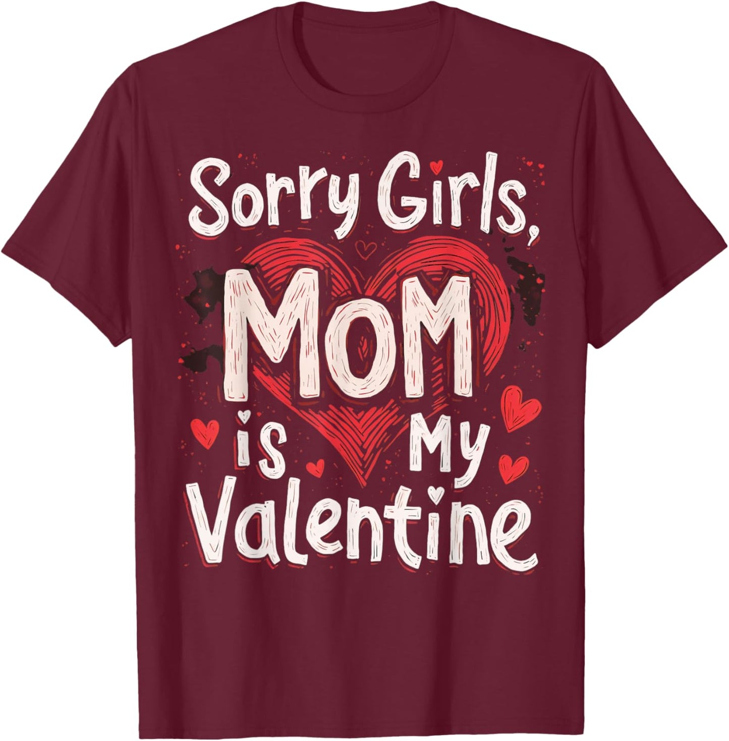 Sorry Girls Mom Is My Valentine Valentines Day Kids Boys T-Shirt - T-Shirt | Maroon