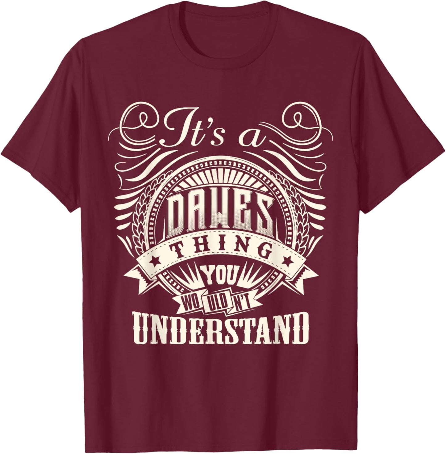 It's A DAWES Thing You Wouldn't Understand DAWES Family T-Shirt - T-Shirt | Maroon