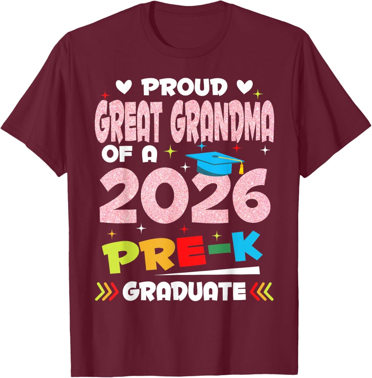 Proud Great Grandma of 2026 Pre-K Graduate Mothers Day Grad T-Shirt - T-Shirt | Maroon