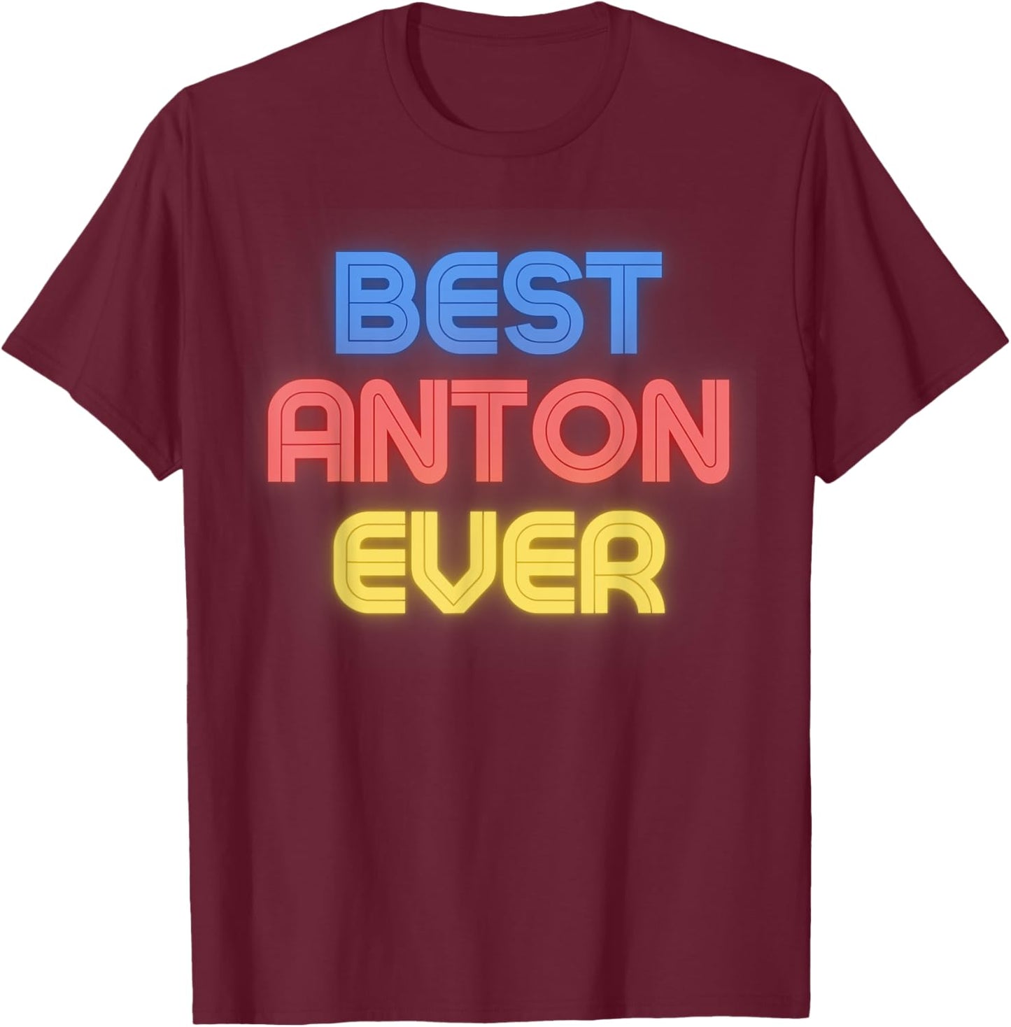 Best Anton Ever - Funny Anton Name Anton T-Shirt - T-Shirt | Maroon