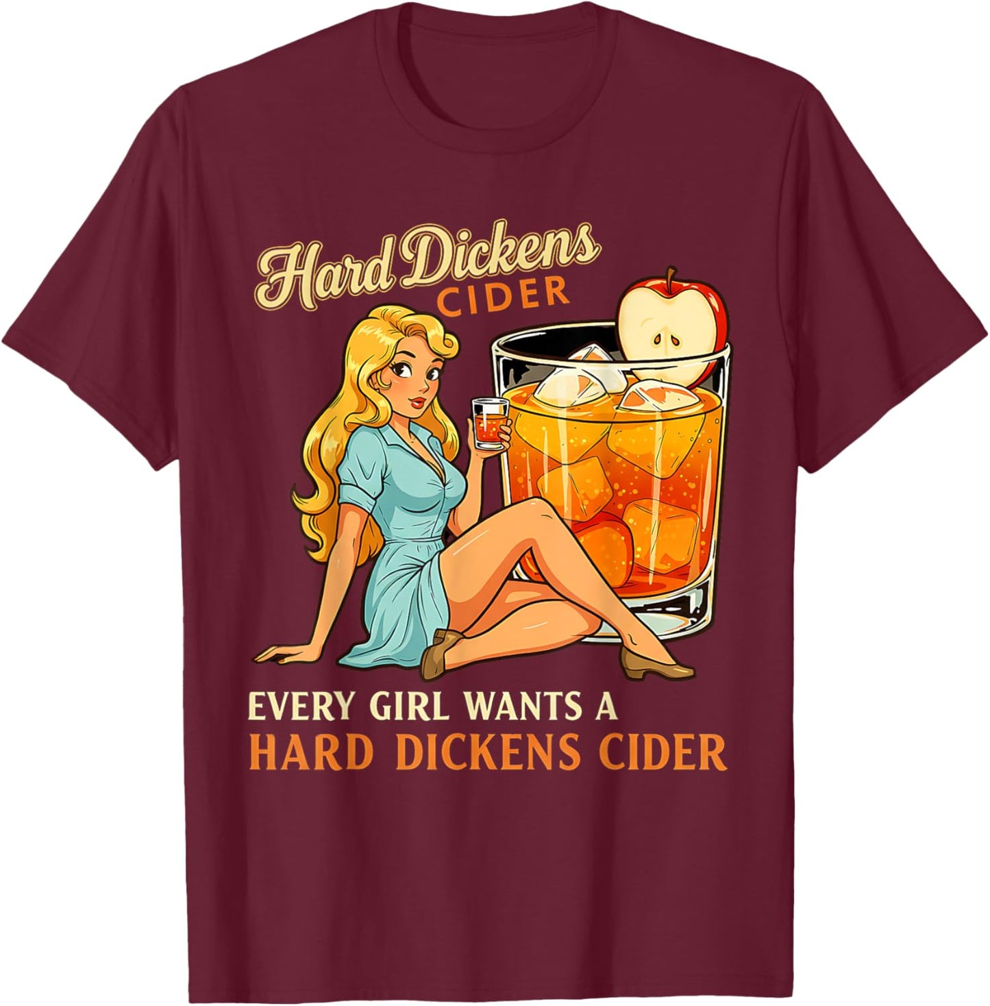 Funny Hard Dickens Cider Drinking Humor Vintage Pinup T-Shirt - T-Shirt | Maroon