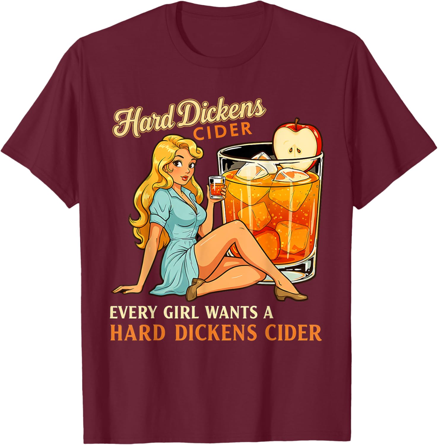 Funny Hard Dickens Cider Drinking Humor Vintage Pinup T-Shirt - T-Shirt | Maroon